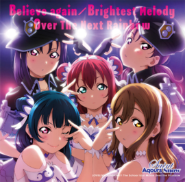 Believe again／Brightest Melody／Over The Next Rainbow.png